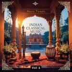 Indian Classical Music, Vol. 1 - Music Temple Song Download